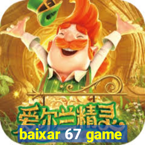 baixar 67 game